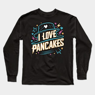 I Love Pancakes Long Sleeve T-Shirt